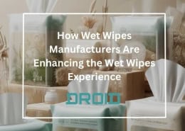 How Wet Wipes Manufacturers Are Enhancing the Wet Wipes Experience 260x185 - Wet Wipes Machine Buyer Guide