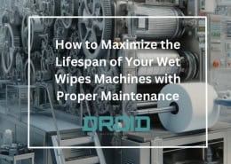 How to Maximize the Lifespan of Your Wet Wipes Machines with Proper Maintenance 260x185 - Wet Wipes Machine Buyer Guide