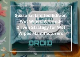 Seasonal Limited Edition Wet Wipes A Trend Driven Strategy for Wet Wipes Manufacturers 260x185 - Wet Wipes Machine Buyer Guide