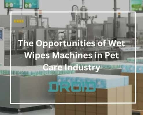 The Opportunities of Wet Wipes Machines in Pet Care Industry 495x400 - Upcoming Changes in Wet Wipes Regulations