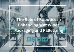 The Role of Robotics in Enhancing Wet Wipes Packaging and Palletizing 260x185 - Wet Wipes Machine Buyer Guide