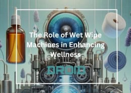 The Role of Wet Wipe Machines in Enhancing Wellness 260x185 - Wet Wipes Machine Buyer Guide