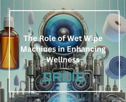 The Role of Wet Wipe Machines in Enhancing Wellness 495x400 - Upcoming Changes in Wet Wipes Regulations