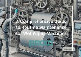 A Comprehensive Guide to Routine Maintenance for Wet Wipes Machines 260x185 - Wet Wipes Machine Buyer Guide