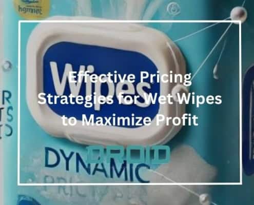 Effective Pricing Strategies for Wet Wipes to Maximize Profit 495x400 - Upcoming Changes in Wet Wipes Regulations