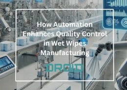 How Automation Enhances Quality Control in Wet Wipes Manufacturing 260x185 - Wet Wipes Machine Buyer Guide