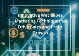 Innovative Wet Wipes Marketing Techniques to Drive Sales and Profit Growth 260x185 - Wet Wipes Machine Buyer Guide