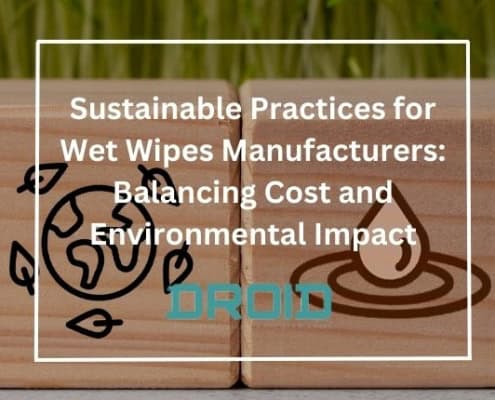 Sustainable Practices for Wet Wipes Manufacturers Balancing Cost and Environmental Impact 495x400 - Upcoming Changes in Wet Wipes Regulations