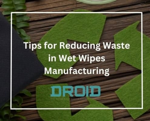 Tips for Reducing Waste in Wet Wipes Manufacturing 495x400 - Upcoming Changes in Wet Wipes Regulations