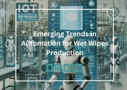 Emerging Trends in Automation for Wet Wipes Production 260x185 - Wet Wipes Machine Buyer Guide