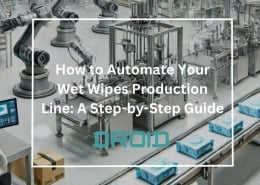 How to Automate Your Wet Wipes Production Line A Step by Step Guide 260x185 - Wet Wipes Machine Buyer Guide