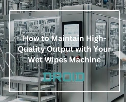 How to Maintain High Quality Output with Your Wet Wipes Machine 495x400 - Upcoming Changes in Wet Wipes Regulations