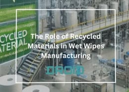 The Role of Recycled Materials in Wet Wipes Manufacturing 260x185 - Wet Wipes Machine Buyer Guide