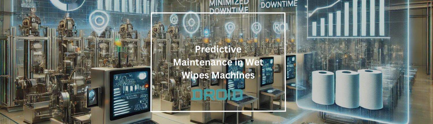 Predictive Maintenance in Wet Wipes Machines - Predictive Maintenance in Wet Wipes Machines