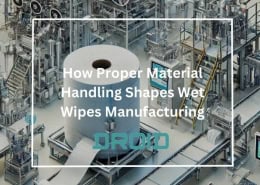 How Proper Material Handling Shapes Wet Wipes Manufacturing 260x185 - Wet Wipes Machine Buyer Guide