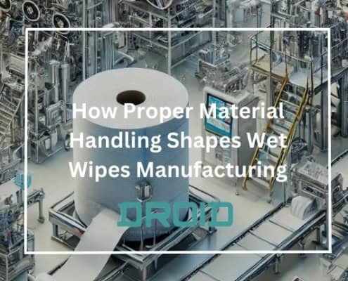 How Proper Material Handling Shapes Wet Wipes Manufacturing 495x400 - How Advanced Automation is Transforming Wet Wipes Production