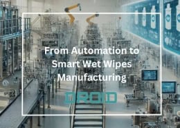 From Automation to Smart Wet Wipes Manufacturing 260x185 - Wet Wipes Machine Buyer Guide