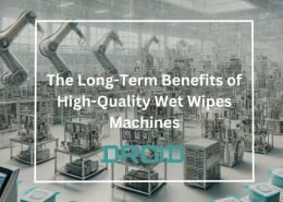 The Long Term Benefits of High Quality Wet Wipes Machines 260x185 - Wet Wipes Machine Buyer Guide