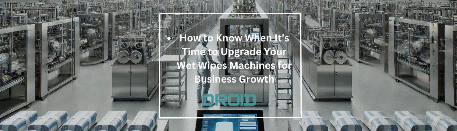 How to Know When Its Time to Upgrade Your Wet Wipes Machines for Business Growth - Optimizing Production Workflow in a Wet Wipes Factory