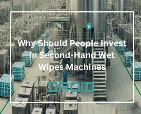 Why Should People Invest in Second Hand Wet Wipes Machines 495x400 - Why Should People Invest in Second-Hand Wet Wipes Machines